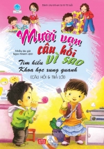Mười Vạn Câu Hỏi Vì Sao – Tìm Hiểu Khoa Học Xung Quanh (Đinh Tị)