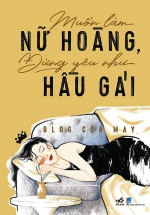 Muốn Làm Nữ Hoàng, Đừng Yêu Như Hầu Gái