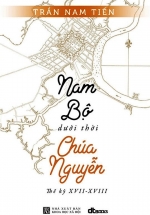 Nam Bộ Dưới Thời Chúa Nguyễn – Thế Kỷ XVII – XVIII