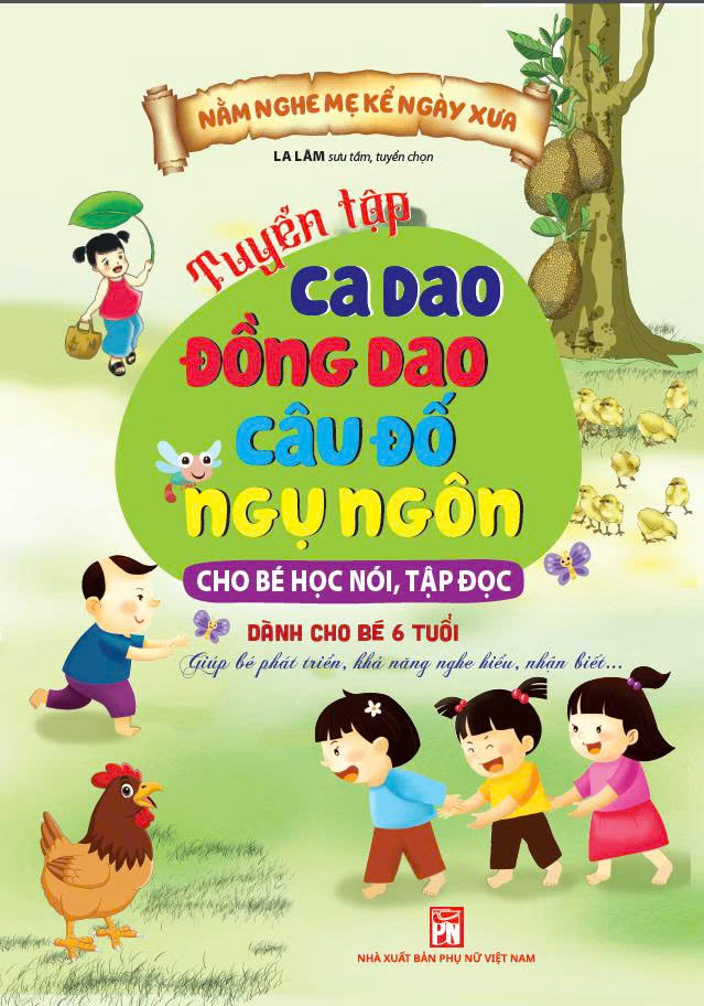 Nằm Nghe Mẹ Kể Ngày Xưa – Tuyển Tập Ca Dao Đồng Dao Câu Đố Ngụ Ngôn Cho Bé Học Nói, Tập Đọc ( Dành Cho Bé 6 Tuổi )