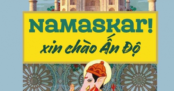 Namaskar! Xin chào Ấn Độ