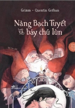 Cổ Tích Thế Giới Kinh Điển Cho Bé – Nàng Bạch Tuyết Và Bảy Chú Lùn