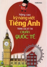 Nâng Cao Kỹ Năng Viết Tiếng Anh Trong Các Kỳ Thi Chuẩn Quốc Tế