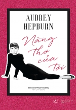 Audrey Hepburn – Nàng Thơ Của Tôi