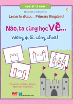 Nào, Ta Cùng Học Vẽ… Vương Quốc Công Chúa!