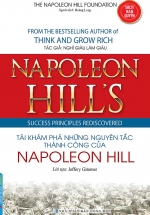 Napoleon Hill’s Success Principles Rediscovered – Tái Khám Phá Những Nguyên Tắc Thành Công Của Napoleon Hill