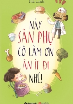 Này Sản Phụ, Cô Làm Ơn Ăn Ít Đi Nhé