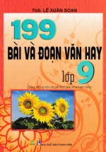 ND – 199 Bài và Đoạn Văn Hay Lớp 9 (Biên Soạn Theo Chương Trình GDPT)
