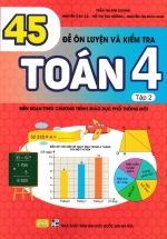 ND – 45 Đề Ôn Luyện Và Kiểm Tra Toán 4 – Tập 2 (Biên Soạn Theo Chương Trình GDPT Mới)