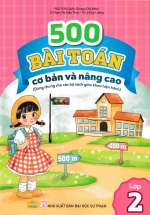 ND – 500 Bài Toán Cơ Bản Và Nâng Cao Lớp 2 (Dùng Chung Cho Các Bộ SGK Hiện Hành)