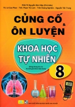 ND – Củng Cố Và Ôn Luyện Khoa Học Tự Nhiên Lớp 8 (Dùng Chung Cho Các Bộ SGK Hiện Hành)