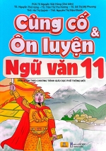 ND – Củng Cố Và Ôn Luyện Ngữ Văn 11 (Biên Soạn Theo Chương Trình GDPT Mới)