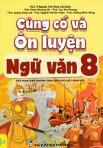 ND – Củng Cố Và Ôn Luyện Ngữ Văn Lớp 8 (Biên Soạn Theo Chương Trình GDPT Mới)