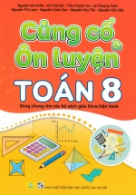ND – Củng Cố Và Ôn Luyện Toán 8 (Dùng Chung Cho Các Bộ SGK Hiện Hành)