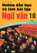 ND – Hướng Dẫn Học Và Làm Bài Tập Ngữ Văn 10 – Tập 1 (Bộ Sách Kết Nối Tri Thức Với Cuộc Sống)