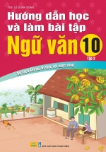 ND – Hướng Dẫn Học Và Làm Bài Tập Ngữ Văn 10 – Tập 2 (Bộ Sách Kết Nối Tri Thức Với Cuộc Sống)