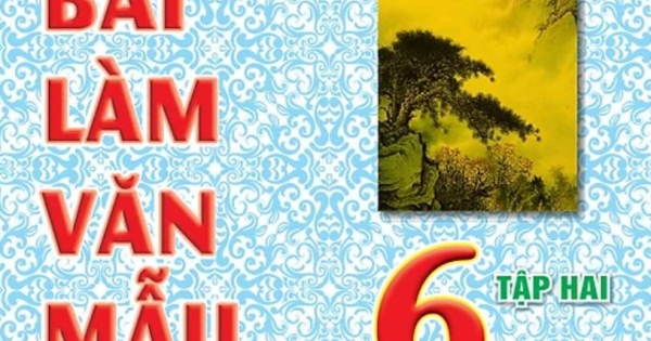 ND – Những Bài Làm Văn Mẫu Lớp 6 – Tập 2 (Bộ Sách Chân Trời Sáng Tạo)