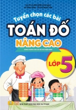 ND – Tuyển Chọn Các Bài Toán Đố Nâng Cao Lớp 5 (Dùng Chung Cho Các Bộ Sách Hiện Hành)