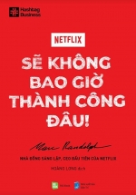 NETFLIX – Sẽ Không Bao Giờ Thành Công Đâu
