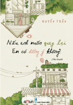 Nếu Anh Muốn Quay Lại Em Có Đồng Ý Không?