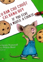 Nếu Bạn Cho Chuột Cái Bánh Quy – If You Give A Mouse A Cookie
