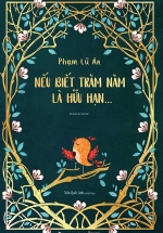 Nếu Biết Trăm Năm Là Hữu Hạn (Bìa Cứng)