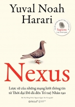 Nexus – Lược Sử Của Những Mạng Lưới Thông Tin Từ Thời Đại Đồ Đá Đến Trí Tuệ Nhân Tạo