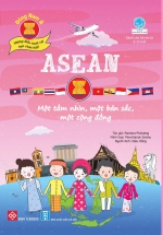 Đông Nam Á – Những Điều Tuyệt Vời Bạn Chưa Biết: ASEAN – Một Tầm Nhìn, Một Bản Sắc, Một Cộng Đồng