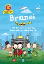 Đông Nam Á – Những Điều Tuyệt Vời Bạn Chưa Biết: Brunei – Trái Tim Xanh Của Borneo, Vương Quốc Của Những Báu Vật