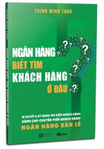 Ngân Hàng Biết Tìm Khách Hàng Ở Đâu?