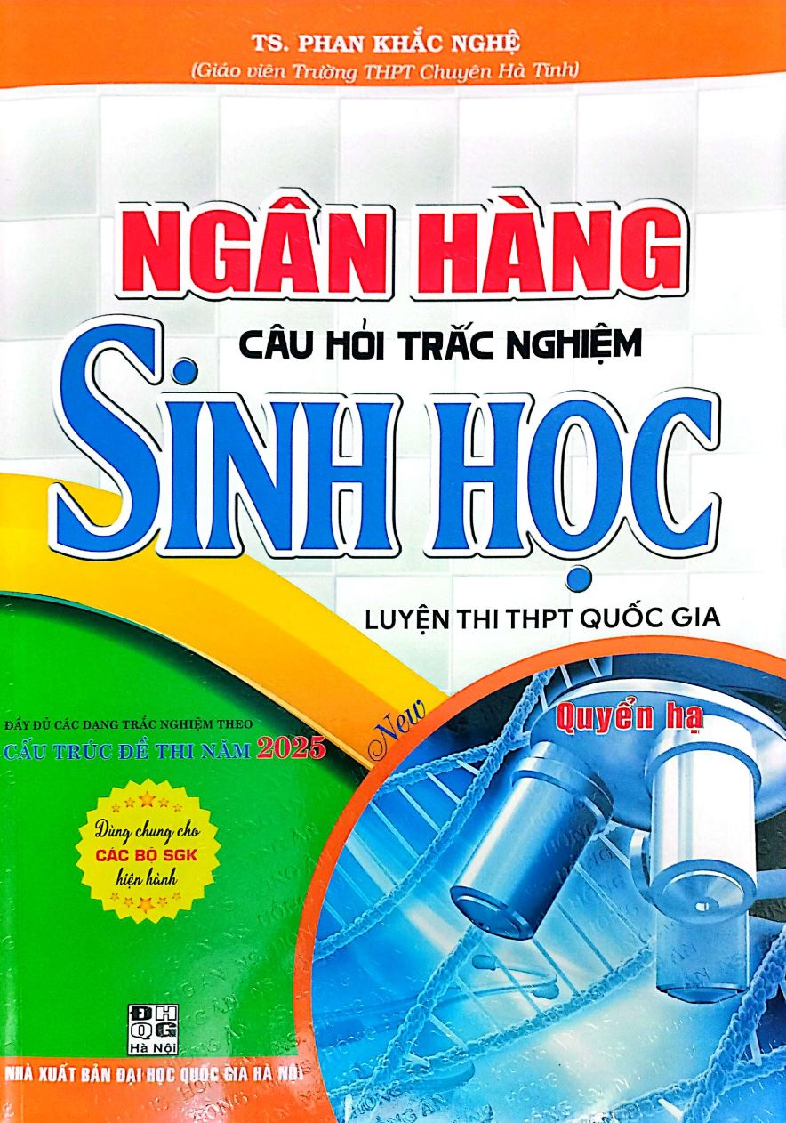 Ngân Hàng Câu Hỏi Trắc Nghiệm Sinh Học – Quyển Hạ (Dùng Chung Cho Các Bộ SGK Hiện Hành)