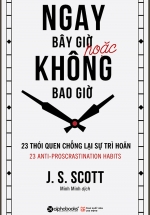 Ngay Bây Giờ Hoặc Không Bao Giờ (Tái Bản 2018)