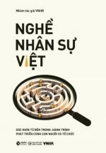 Nghề Nhân Sự Việt (Tập 2) – Góc Nhìn Từ Bên Trong: Hành Trình Phát Triển Cùng Con Người và Tổ Chức