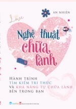 Nghệ Thuật Chữa Lành – Hành Trình Tìm Kiếm Tri Thức Và Khả Năng Tự Chữa Lành Bên Trong Bạn