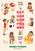 Nghệ Thuật Dạy Con Làm Việc Nhà Của Người Nhật Tập 2