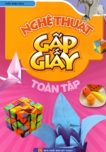 Nghệ Thuật Gấp Giấy Toàn Tập