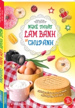 Nghệ Thuật Làm Bánh Và Chụp Ảnh