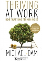 Nghệ Thuật Thăng Tiến Nơi Công Sở – Thriving At Work