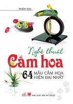 Nghệ Thuật Cắm Hoa – 64 Mẩu Cắm Hoa Hiện Đại Nhất