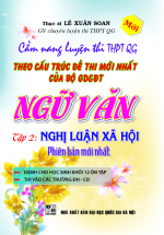 Cẩm nang LT THPT QG Theo Cấu Trúc Đề Thi Mới Nhất Của Bộ GD&DT Ngữ Văn – Tập 2: Nghị Luận Xã Hội