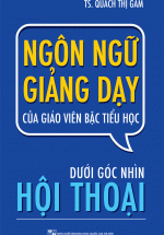 Ngôn Ngữ Giảng Dạy Của Giáo Viên Bậc Tiểu Học Dưới Góc Nhìn Hội Thoại
