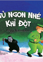 Ngủ Ngon Nhé Khỉ Đột (Tái Bản 2018)