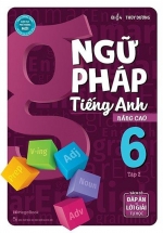 Ngữ Pháp Tiếng Anh Nâng Cao Lớp 6 – Tập 2 (Biên Soạn Theo Chương Trình GDPT Mới)