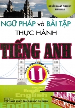 Ngữ Pháp Và Bài Tập Thực Hành Tiếng Anh 11 – Theo Chương Trình Thí Điểm