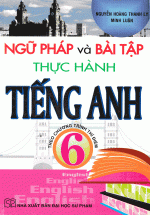 Ngữ Pháp Và Bài Tập Thực Hành Tiếng Anh 6 – Theo Chương Trình Thí Điểm