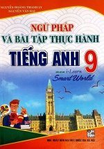 Ngữ Pháp Và Bài Tập Thực Hành Tiếng Anh 9 (Bám Sát SGK I-Learn Smart World)