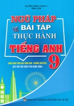 Ngữ Pháp Và Bài Tập Thực Hành Tiếng Anh 9 (Biên Soạn Theo SGK Tiếng Anh – Global Success) – Kết Nối Tri Thức Với Cuộc Sống