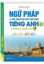 Ngữ Pháp Và Giải Thích Chi Tiết Ngữ Pháp Tiếng Anh Tập 1 (Cơ Bản Và Nâng Cao 80/20)
