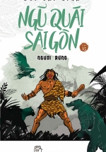 Ngũ Quái Sài Gòn 15: Người Rừng