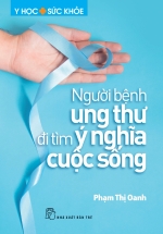 Người Bệnh Ung Thư Đi Tìm Ý Nghĩa Cuộc Sống